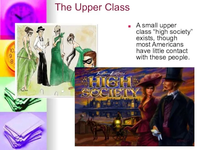 The Upper Class A small upper class “high society” exists, though most