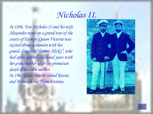 Nicholas II. In 1896, Tsar Nicholas II and his wife Alexandra went