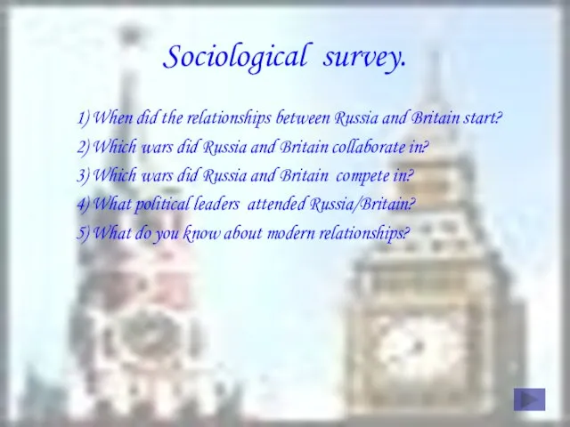 Sociological survey. 1) When did the relationships between Russia and Britain start?