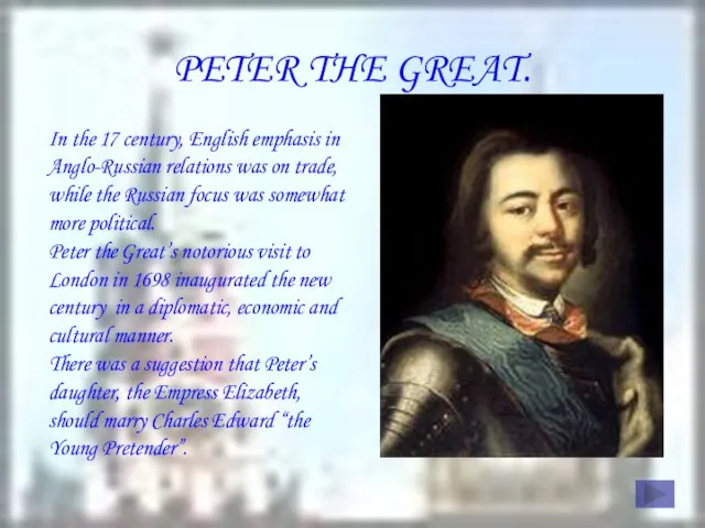 PETER THE GREAT. In the 17 century, English emphasis in Anglo-Russian relations