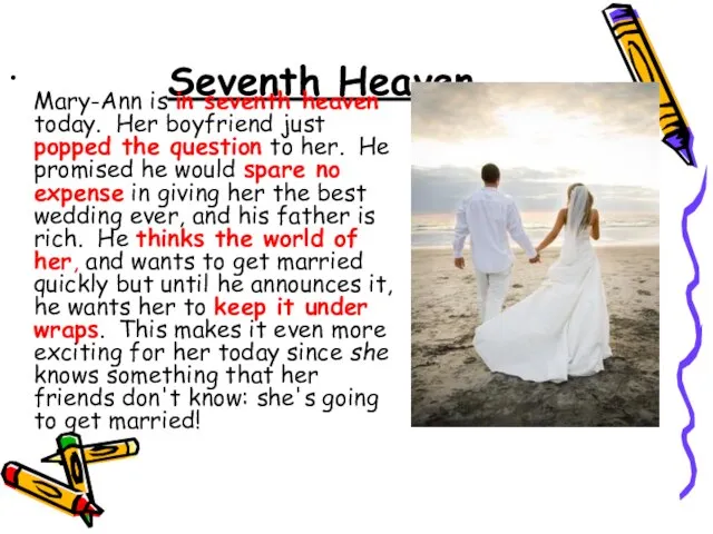 Seventh Heaven Mary-Ann is in seventh heaven today. Her boyfriend just popped