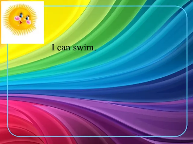 I can swim.