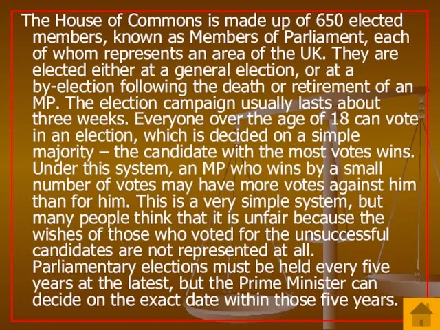 The House of Commons is made up of 650 elected members, known