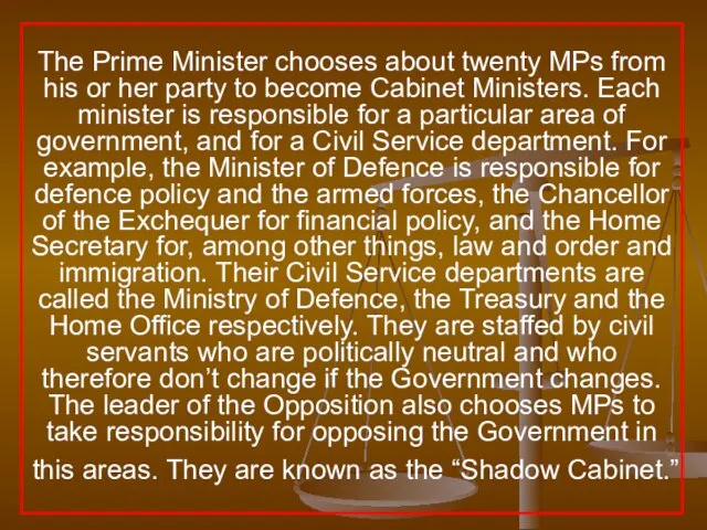 The Prime Minister chooses about twenty MPs from his or her party