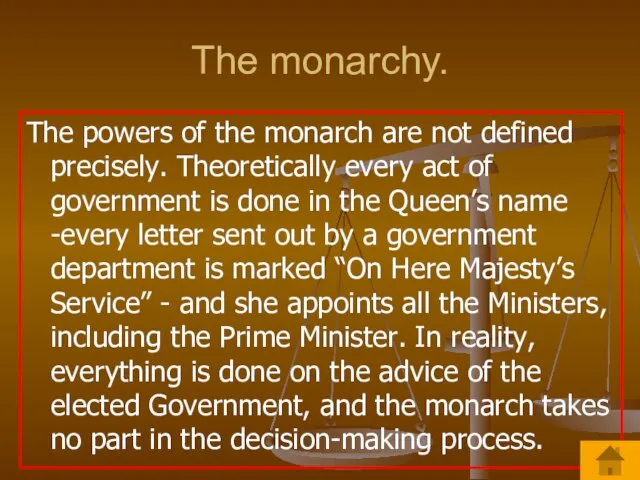 The monarchy. The powers of the monarch are not defined precisely. Theoretically