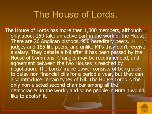 The House of Lords. The House of Lords has more then 1,000