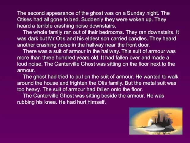 The second appearance of the ghost was on a Sunday night. The