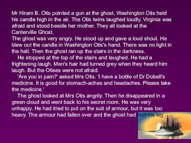 Mr Hiram B. Otis pointed a gun at the ghost. Washington Otis