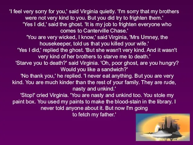 'I feel very sorry for you,' said Virginia quietly. 'I'm sorry that