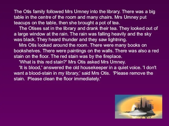 The Otis family followed Mrs Umney into the library. There was a