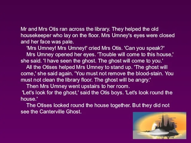 Mr and Mrs Otis ran across the library. They helped the old