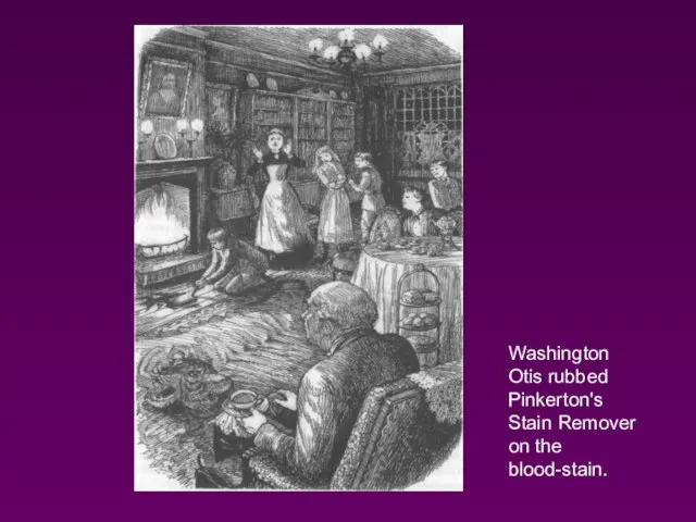 Washington Otis rubbed Pinkerton's Stain Remover on the blood-stain.