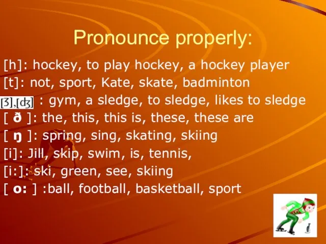 Pronounce properly: [h]: hockey, to play hockey, a hockey player [t]: not,