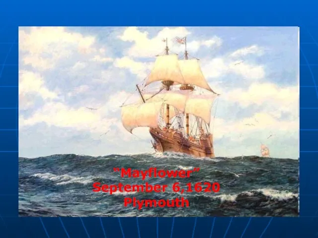 “Mayflower” September 6,1620 Plymouth