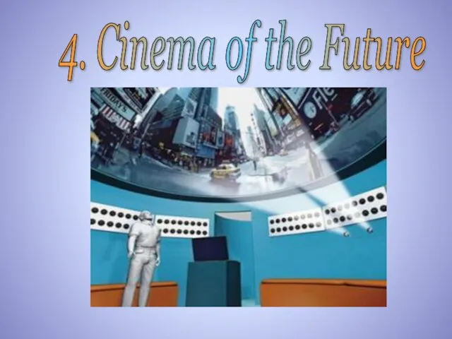 4. Cinema of the Future