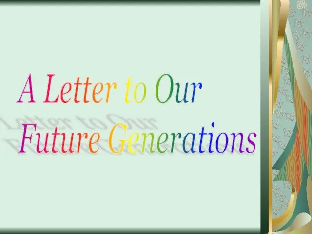 A Letter to Our Future Generations