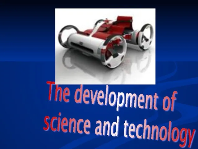 The development of science and technology
