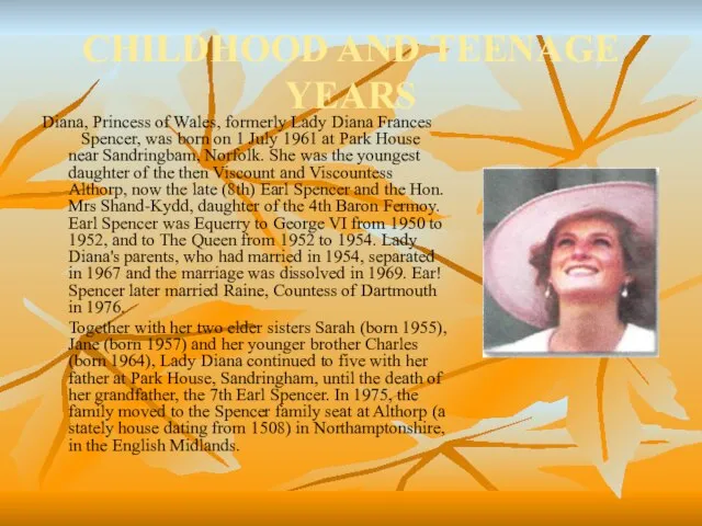 CHILDHOOD AND TEENAGE YEARS Diana, Princess of Wales, formerly Lady Diana Frances