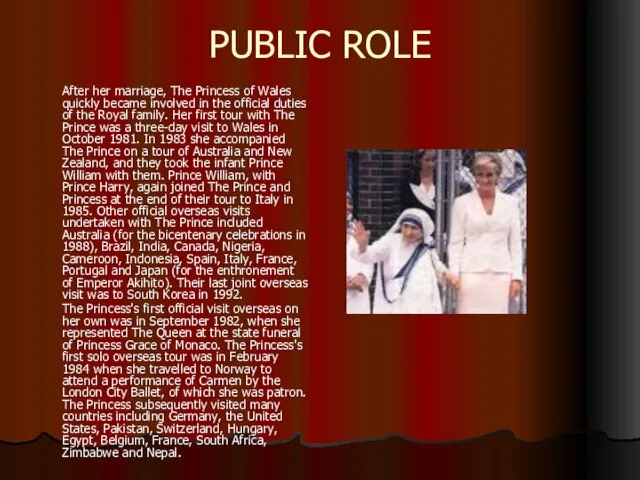 PUBLIC ROLE After her marriage, The Princess of Wales quickly became involved