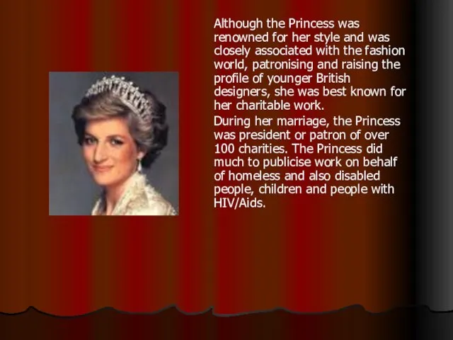 Although the Princess was renowned for her style and was closely associated