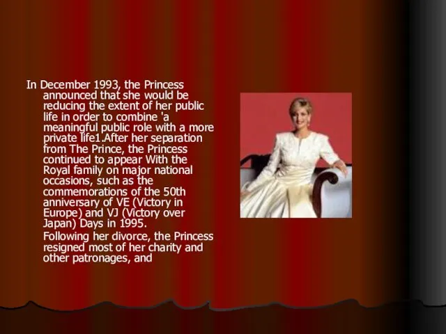 In December 1993, the Princess announced that she would be reducing the