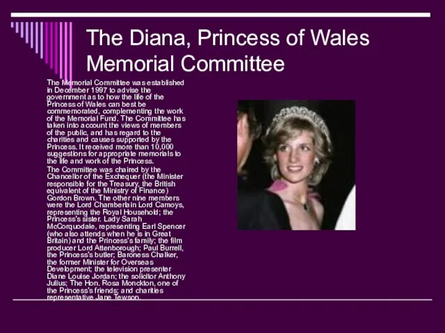 The Diana, Princess of Wales Memorial Committee The Memorial Committee was established