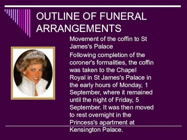 OUTLINE OF FUNERAL ARRANGEMENTS Movement of the coffin to St James's Palace