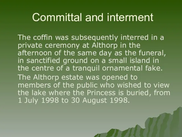 Committal and interment The coffin was subsequently interred in a private ceremony