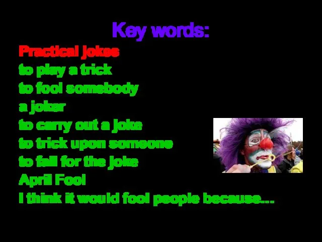 Key words: Practical jokes to play a trick to fool somebody a