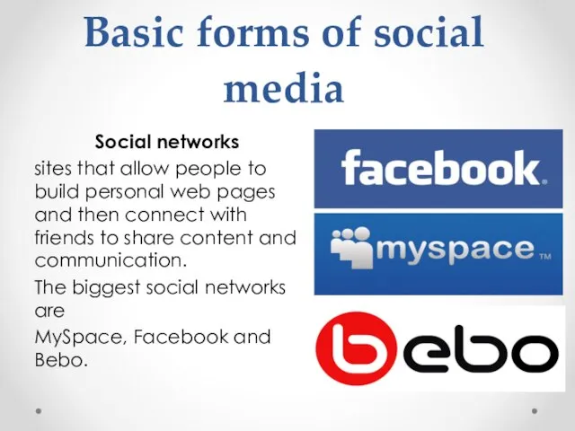 Basic forms of social media Social networks sites that allow people to