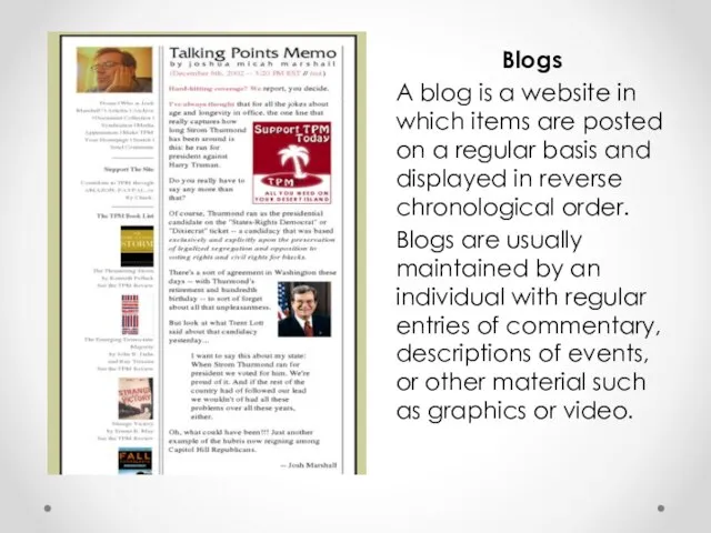 Blogs A blog is a website in which items are posted on