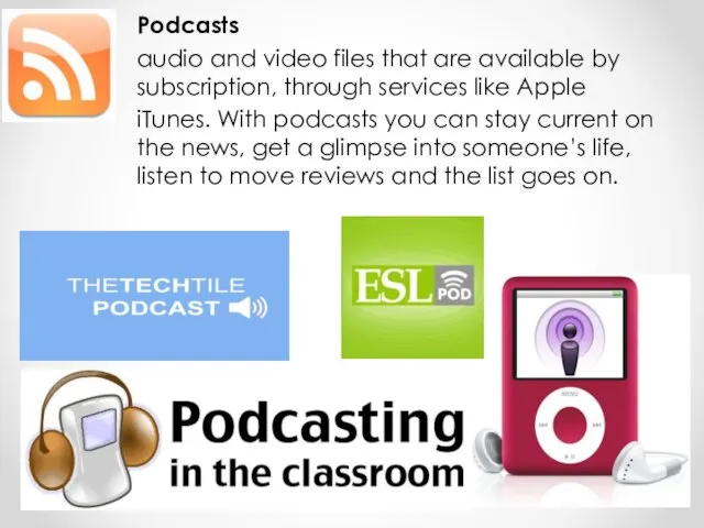 Podcasts audio and video files that are available by subscription, through services