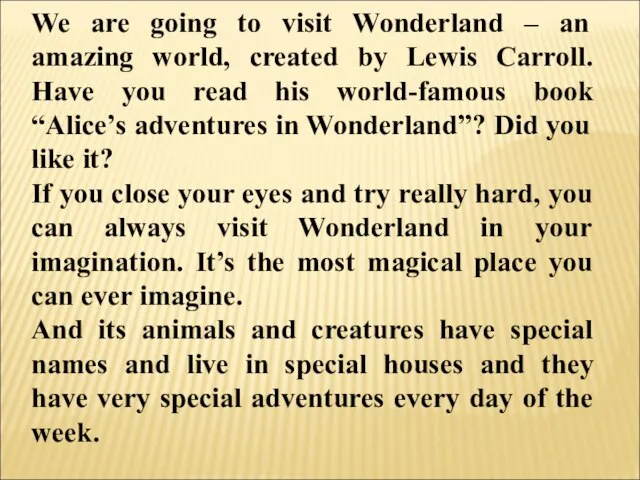 We are going to visit Wonderland – an amazing world, created by