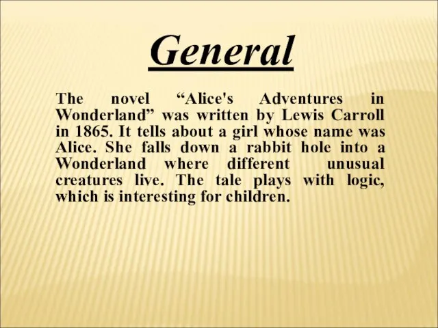 The novel “Alice's Adventures in Wonderland” was written by Lewis Carroll in