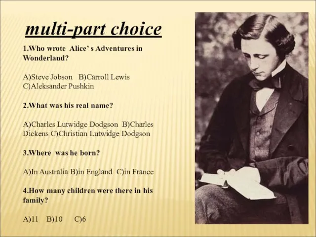 1.Who wrote Alice’ s Adventures in Wonderland? A)Steve Jobson B)Carroll Lewis C)Aleksander