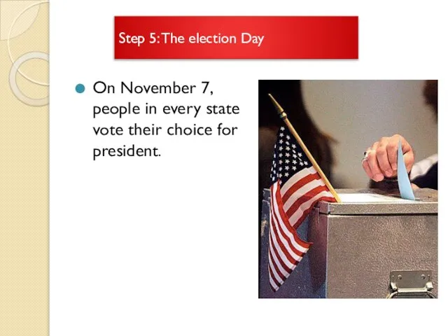 Step 5: The election Day On November 7, people in every state