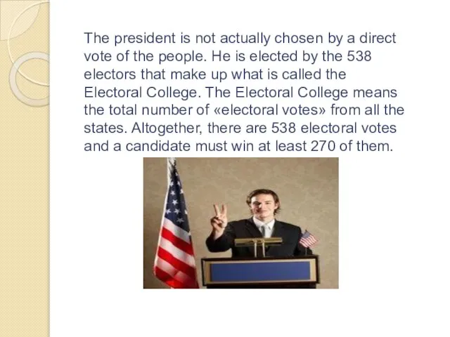 The president is not actually chosen by a direct vote of the