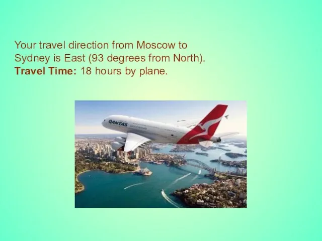 Your travel direction from Moscow to Sydney is East (93 degrees from