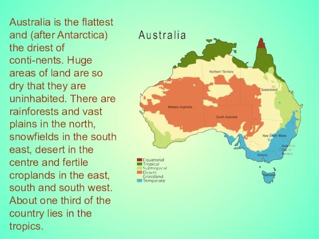 Australia is the flattest and (after Antarctica) the driest of conti-nents. Huge