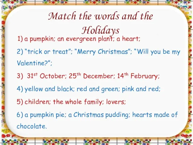 Match the words and the Holidays 1) a pumpkin; an evergreen plant;