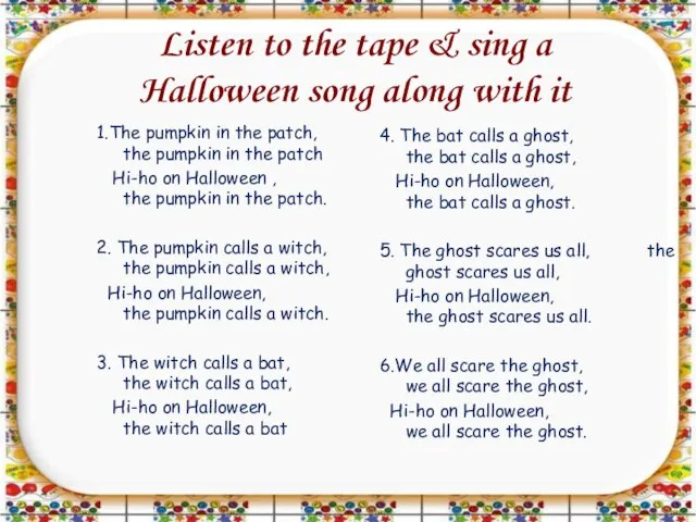 Listen to the tape & sing a Halloween song along with it