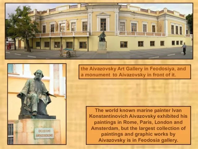 the Aivazovsky Art Gallery in Feodosiya, and a monument to Aivazovsky in