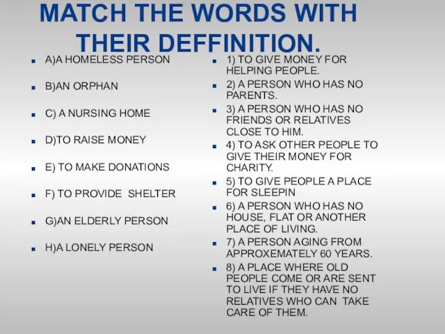 MATCH THE WORDS WITH THEIR DEFFINITION. A)A HOMELESS PERSON B)AN ORPHAN C)