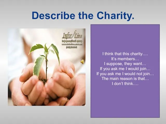 Describe the Charity. I think that this charity…. It’s members… I suppose,