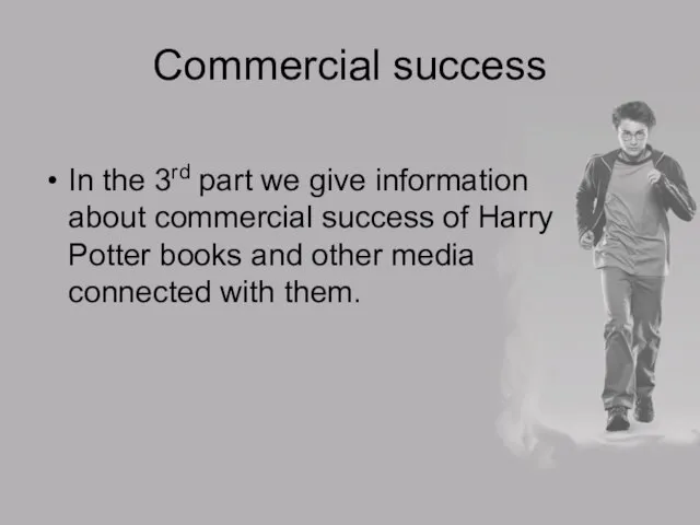 Commercial success In the 3rd part we give information about commercial success