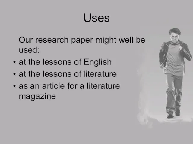 Uses Our research paper might well be used: at the lessons of