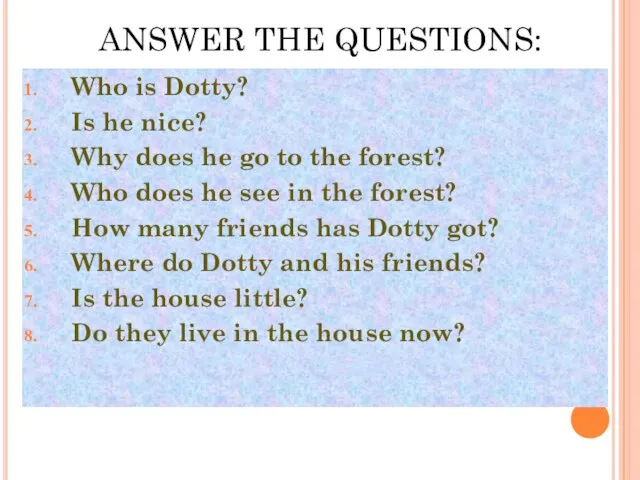 ANSWER THE QUESTIONS: Who is Dotty? Is he nice? Why does he