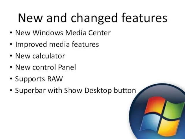 New and changed features New Windows Media Center Improved media features New