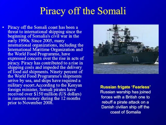 Piracy off the Somali Piracy off the Somali coast has been a