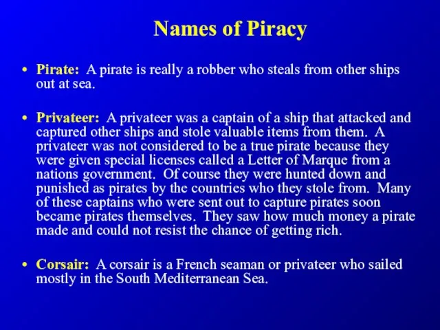 Names of Piracy Pirate: A pirate is really a robber who steals